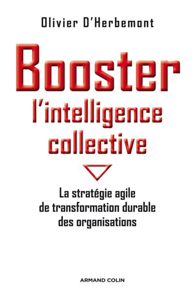 Booster l'intelligence collective ; la stratégie agile de transformation durable des organisations