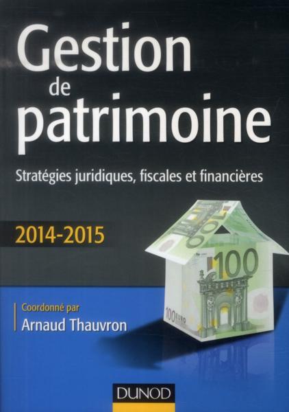 Vente  Gestion de patrimoine ; stratégies juridiques, fiscales et financières (5e édition)  - Arnaud Thauvron  