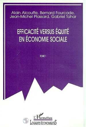 Efficacite versus equite en economie sociale - tome 1