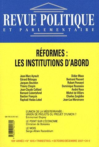 Revue Politique Et Parlementaire N.1045 ; Réformes : Les Institutions D'Abord