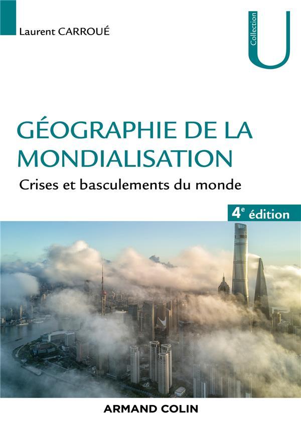 Vente Livre :                                    Géographie de la mondialisation ; crises et basculements du monde (4e édition)
- Laurent Carroué                                     