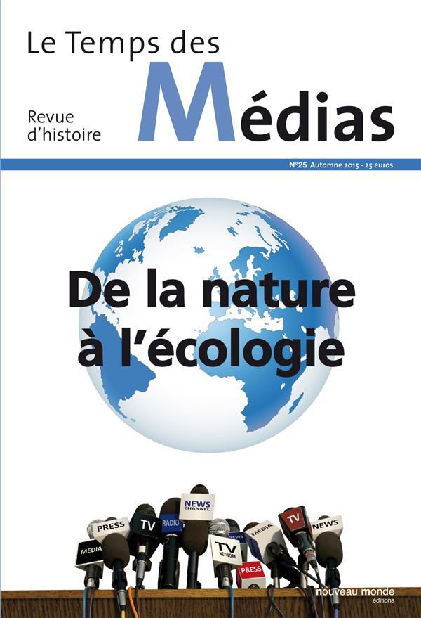 REVUE LE TEMPS DES MEDIAS N.25 ; de la nature à l'écologie