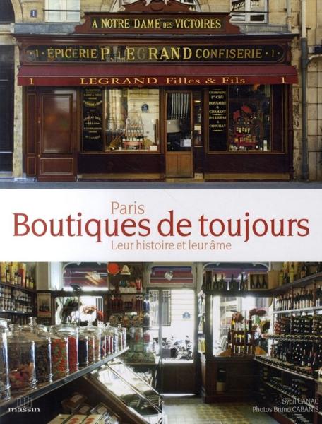 Paris ; boutiques de toujours ; leur histoire et leur âme