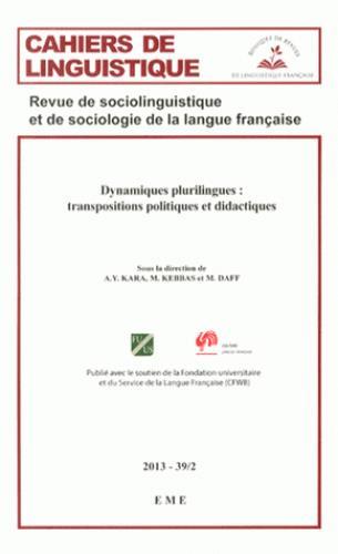 Cahiers De Linguistique T.39/2 ; Dynamiques Plurilingues : Transpositions Politiques Et Didactiques