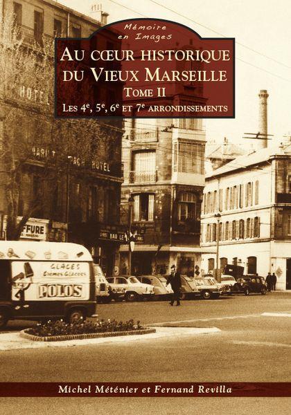 Au coeur historique du vieux Marseille t.2 ; les 4e, 5e, 6e et 7e arrondissements