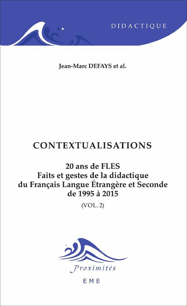 Contextualisations t.2 ; 20 ans de FLES, faits et gestes de la didactique du francais langue etrangè