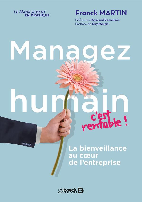 Managez humain, c'est rentable ! la bienveillance au coeur de l'entreprise