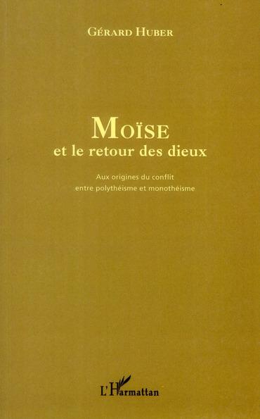 Moïse et le retour des dieux ; aux origines du conflit entre polythéisme et monothéisme