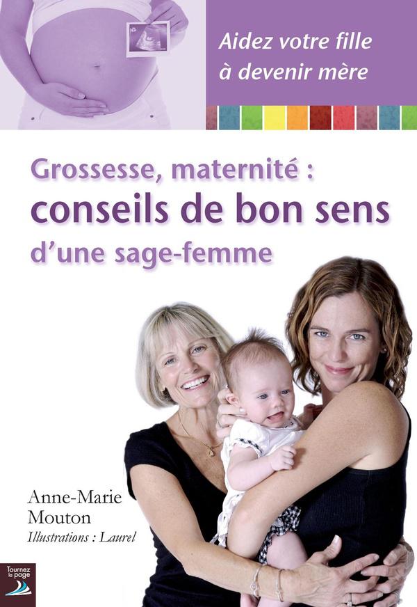 Grossesse, maternité ; conseils de bon sens d'une sage-femme