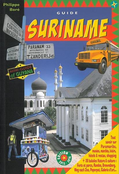 Guide Suriname ; le guide de Paramaribo et de l'écotourisme au Suriname (édition 2015/2016)