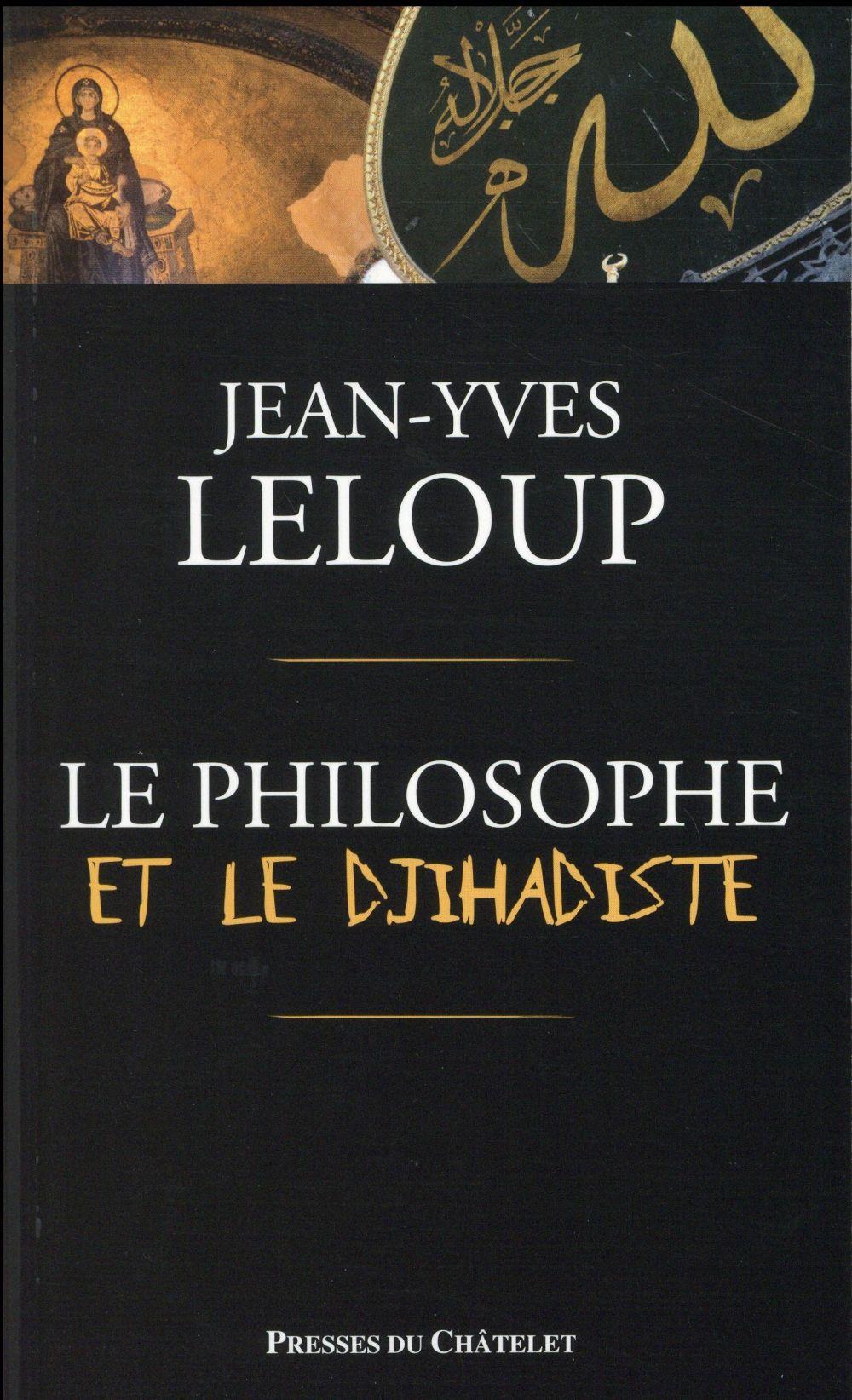 Vente Livre :                                    Le philosophe et le djihadiste
- Jean-Yves Leloup                                     