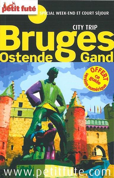 GUIDE PETIT FUTE ; CITY TRIP ; Bruges, Gand, Ostende (édition 2014)