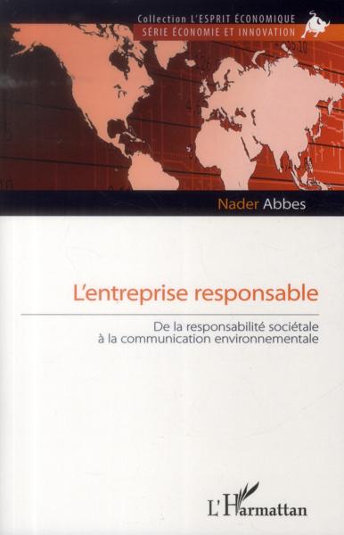 L'entreprise responsable ; de la responsabilité sociétale à la communication environnementale