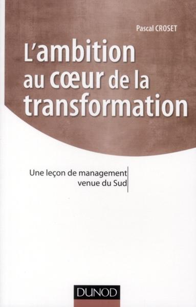 L'ambition au coeur de la transformation ; une leçon de management venue du Sud