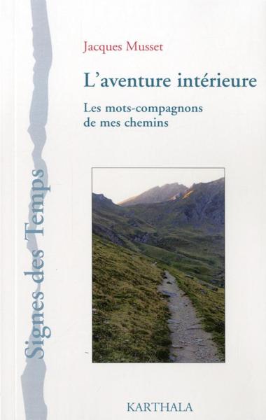 L'aventure intérieure ; les mots-compagnons de mes chemins