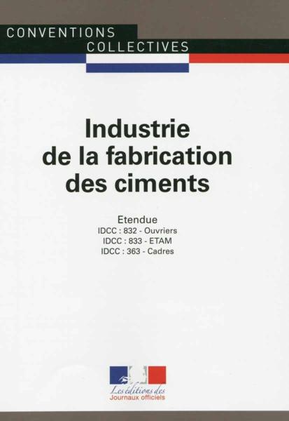 Industrie de la fabrication des ciments ; convention collective nationale étendue, IDCC 363 - IDCC 8