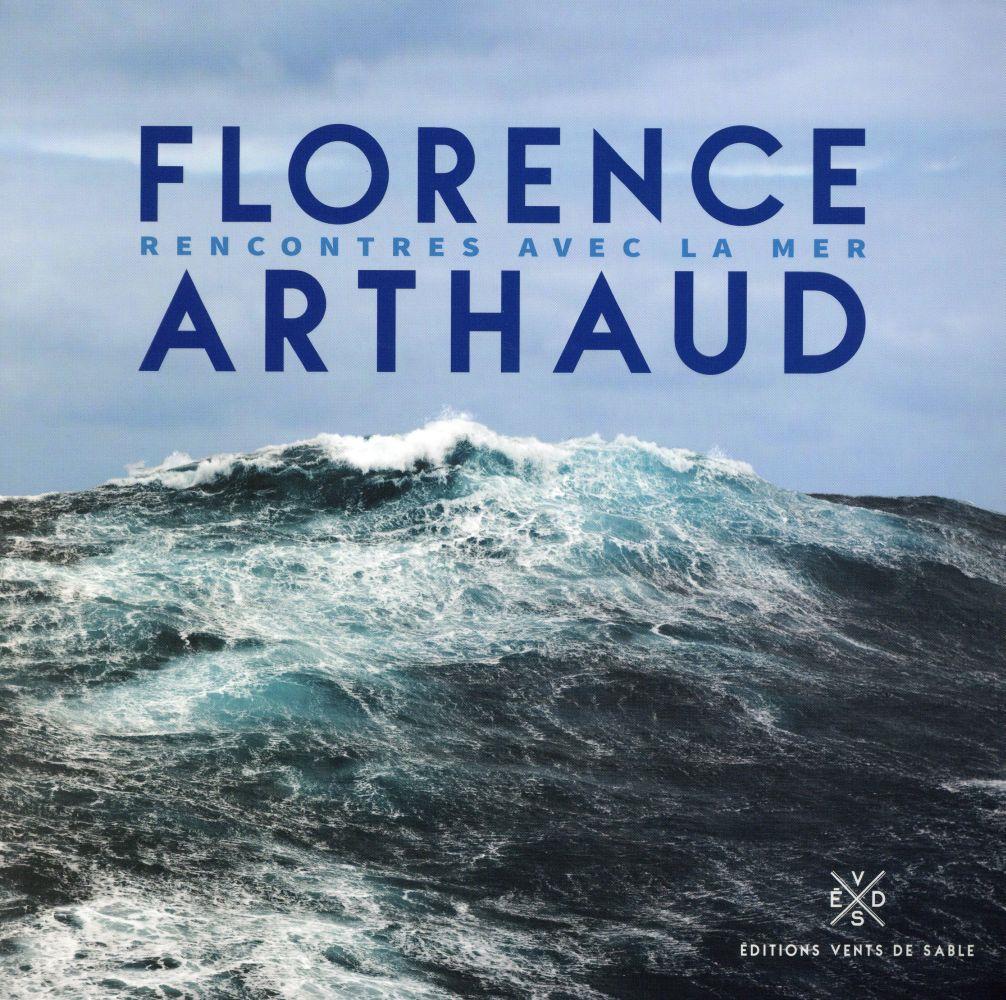 Rencontres avec la mer  - Florence Arthaud (1957-2015) 