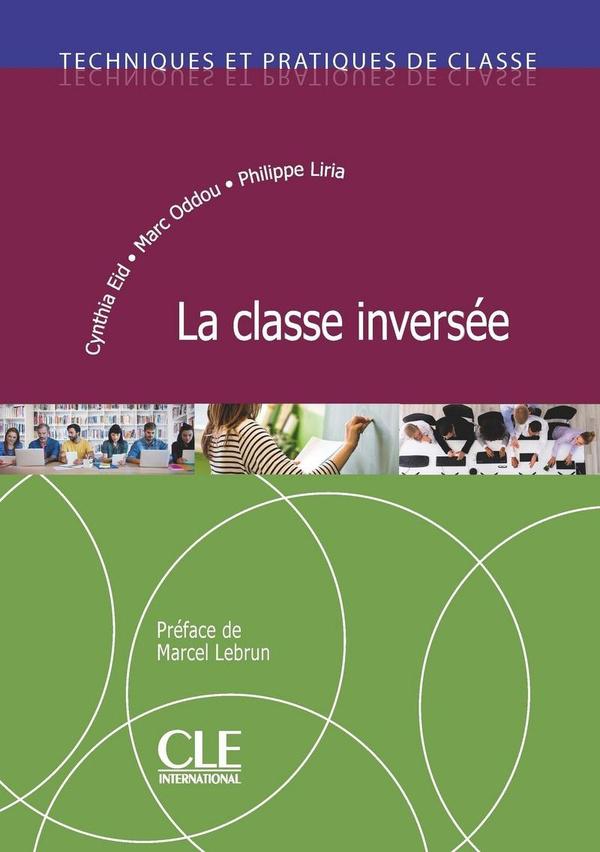 Techniques et pratiques de classe ; FLE ; la classe inevrsée (édition 2019)