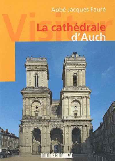 Visiter la cathédrale d'auch