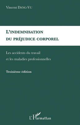 Indemnisation du préjudice corporel ; indemnisation des accidents du travail (3e édition)