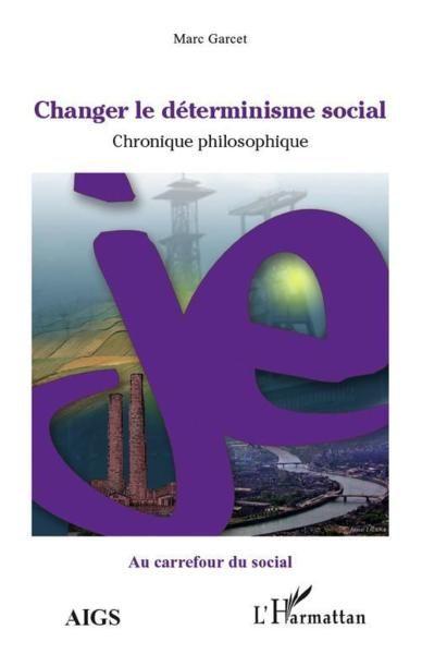 Changer le déterminisme social ; chronique philosophique