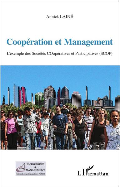 Coopération et management ; l'exemple des Sociétés Coopératives et Participatives (SCOP)