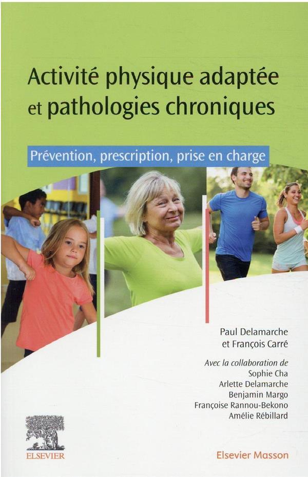 Vente Livre :                                    Activités physiques adaptées et pathologies chroniques ; prévention, prescription, prise en charge
- Collectif                                     