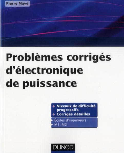 Vente Livre :                                    Problèmes corrigés d'électronique de puissance
- Pierre Mayé                                     