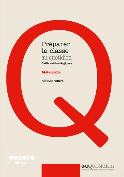 Préparer la classe au quotidien ; outils méthodologiques ; maternelle