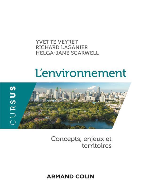 Vente Livre :                                    L'environnement ; concepts, enjeux et territoires
- Yvette Veyret  - Helga-Jane Scarwell  - Richard Laganier                                     
