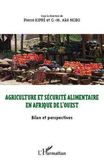 Vente Livre :                                    Agriculture et sécurité alimentaire en Afrique de l'ouest ; bilan et perspectives
- G.-M. Ake Ngbo  - Pierre Kipré                                     