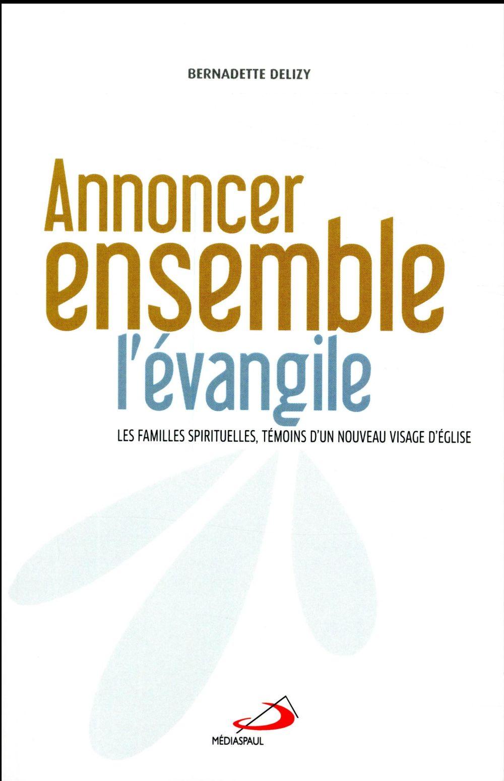 Annoncer ensemble l'Evangile ; les familles spirituelles, témoins d'un nouveau visage d'Eglise