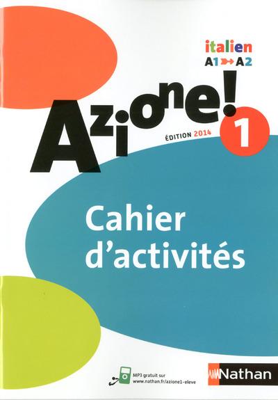 Vente Livre :                                    AZIONE 1 ; italien ; A1 vers A2 ; cahier d'activités (édition 2014)
- Collectif                                     