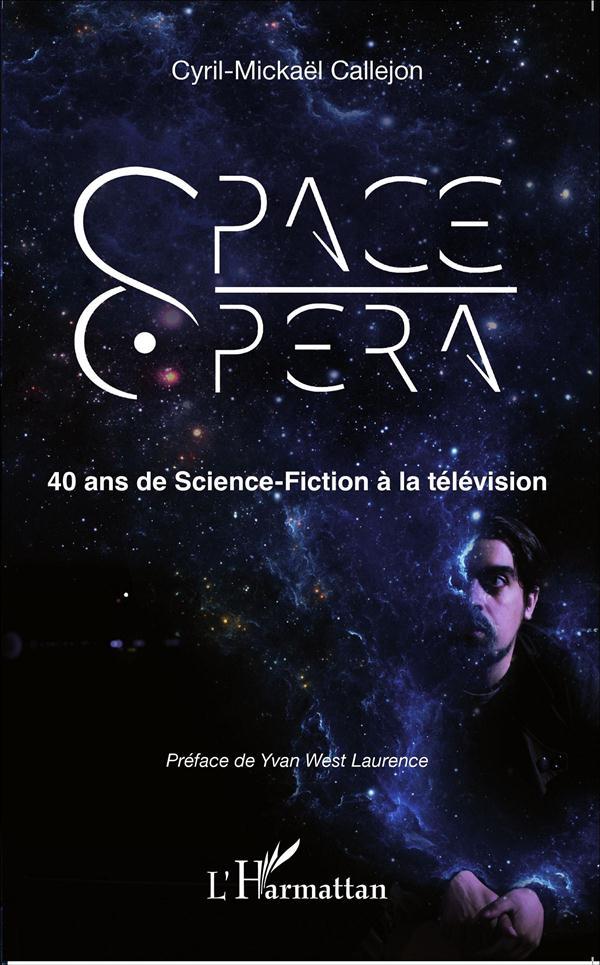 Space opéra ; 40 ans de science-fiction à la télévision