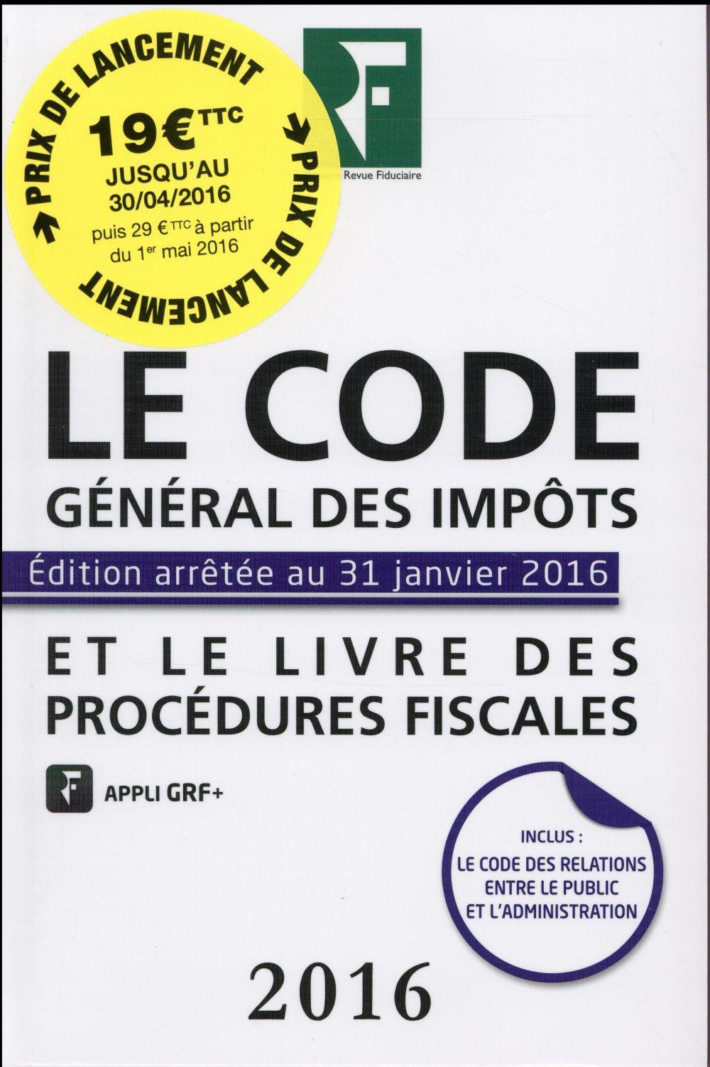 Le code général des impôts et le livre des procédures fiscales ; appli GRF+ (édition 2016)