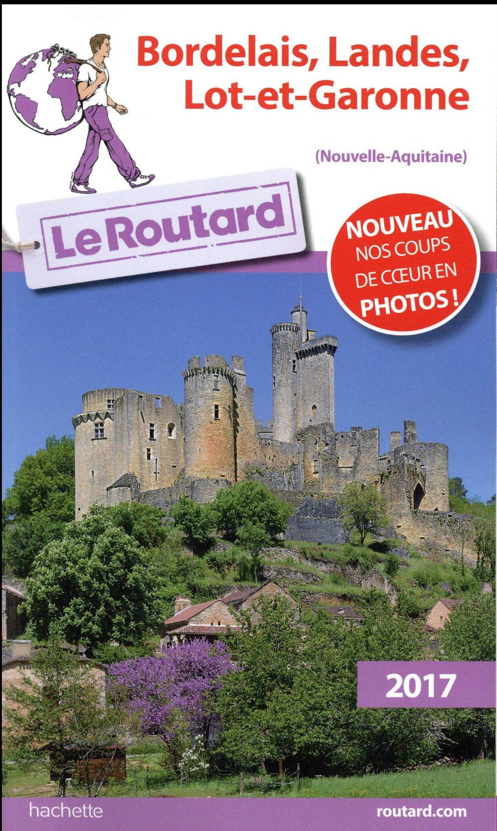 GUIDE DU ROUTARD ; Bordelais, Landes, Lot et Garonne (édition 2017)