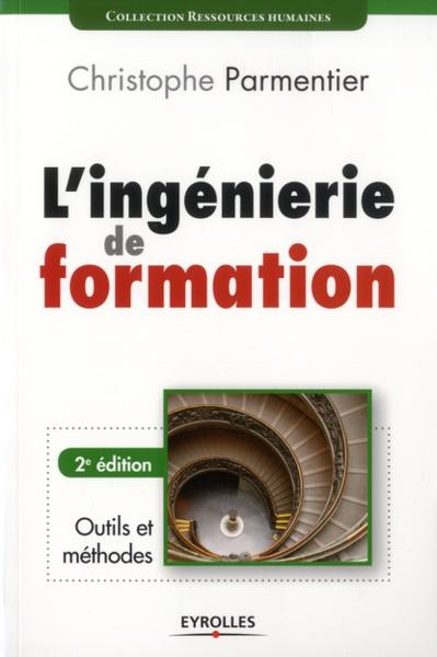 L'ingénierie de formation ; outils et méthodes (2e édition)