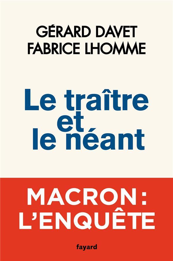 Vente Livre :                                    Le traître et le néant
- Fabrice Lhomme  - Gérard Davet                                     