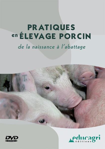 Pratiques en elevage porcin : de la naissance a l'abattage (dvd edition 2012)