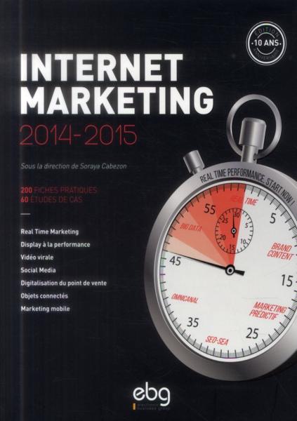 Internet marketing 2014-2015 ; 200 fiches pratiques ; 60 études de cas