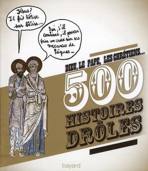 500 histoires drôles ; Dieu, le pape, les chrétiens...