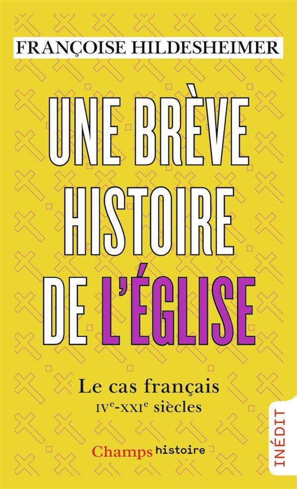 Vente Livre :                                    Une brève histoire de l'église ; le cas français, IVe-XXIe siècles
- Françoise Hildesheimer                                     