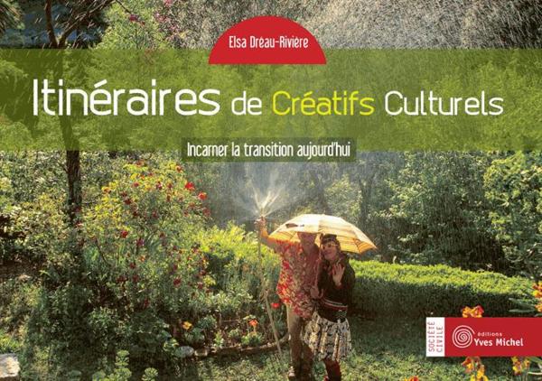 Itinéraires de créatifs culturels ; incarner l'utopie aujourd'hui