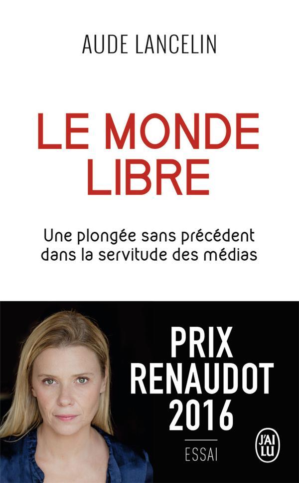 Le monde libre ; une plongée sans précédent dans la servitude des médias