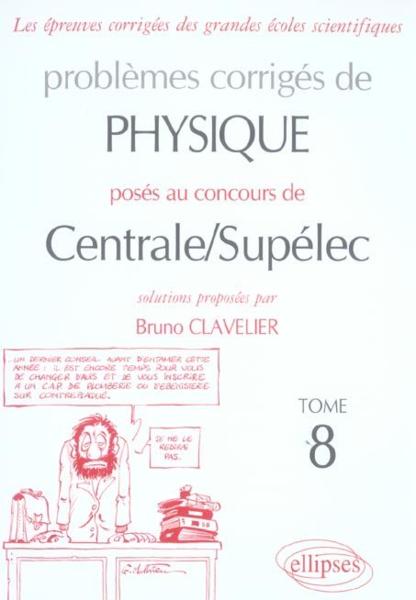 Physique centrale/supelec 2004-2005 - tome 8