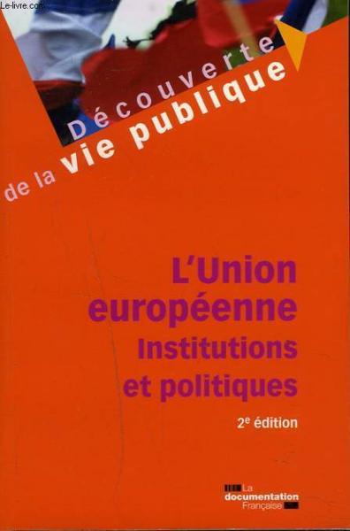 L'union européenne ; institutions et politiques (2e édition)
