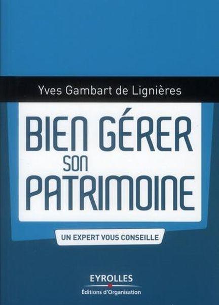 Bien gérer son patrimoine ; un expert vous conseille