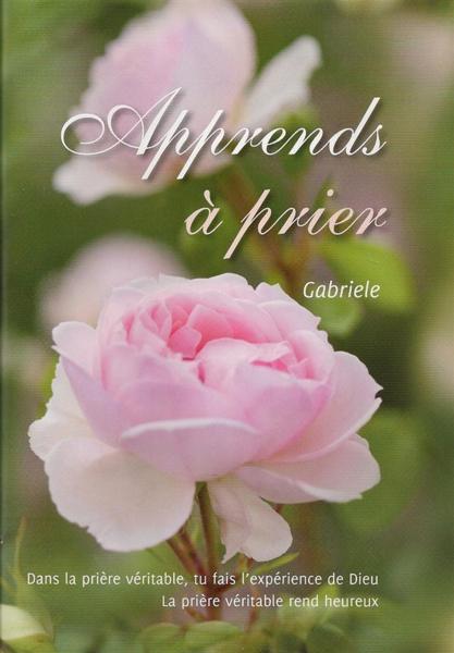 Apprends à prier ; dans la prière véritable, tu fais l'expérience de Dieu ; la prière rend véritable