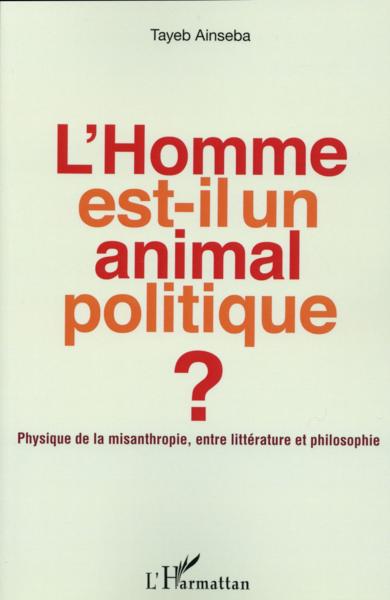 L'homme est-il un animal politique ; physique de la misanthropie, entre litterature et philosophie