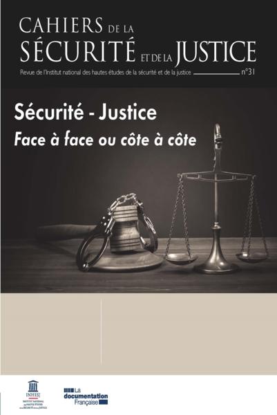 CAHIERS DE LA SECURITE N.31 ; justice et sécurité : face à face ou côte à côte ?
